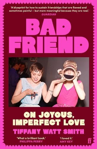 UK cover Bad Friend by Tiffany Watt Smith